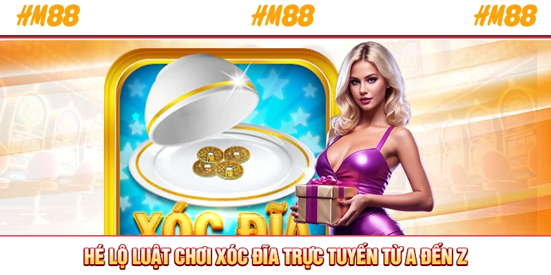 Hé lộ luật chơi xóc đĩa trực tuyến từ A đến Z