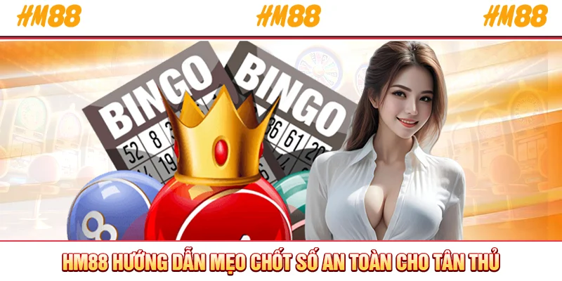 HM88 hướng dẫn mẹo chốt số an toàn cho tân thủ