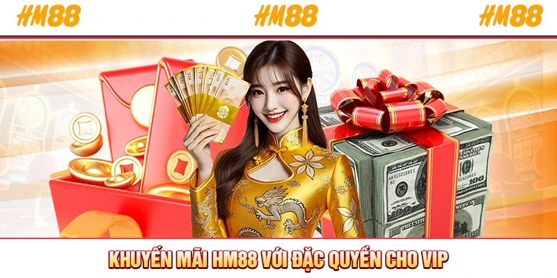 Khuyến mãi HM88 với đặc quyền cho VIP