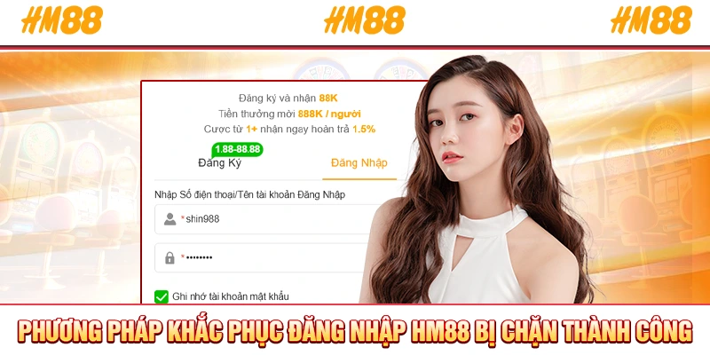 Phương pháp khắc phục đăng nhập HM88 bị chặn thành công