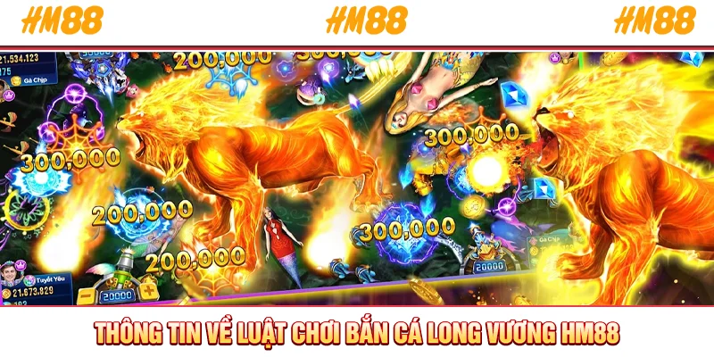 Thông tin về luật chơi bắn cá Long Vương HM88